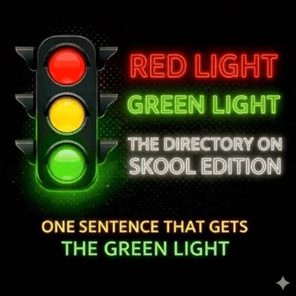 🚦 RED LIGHT, GREEN LIGHT: The Directory on Skool Edition👀