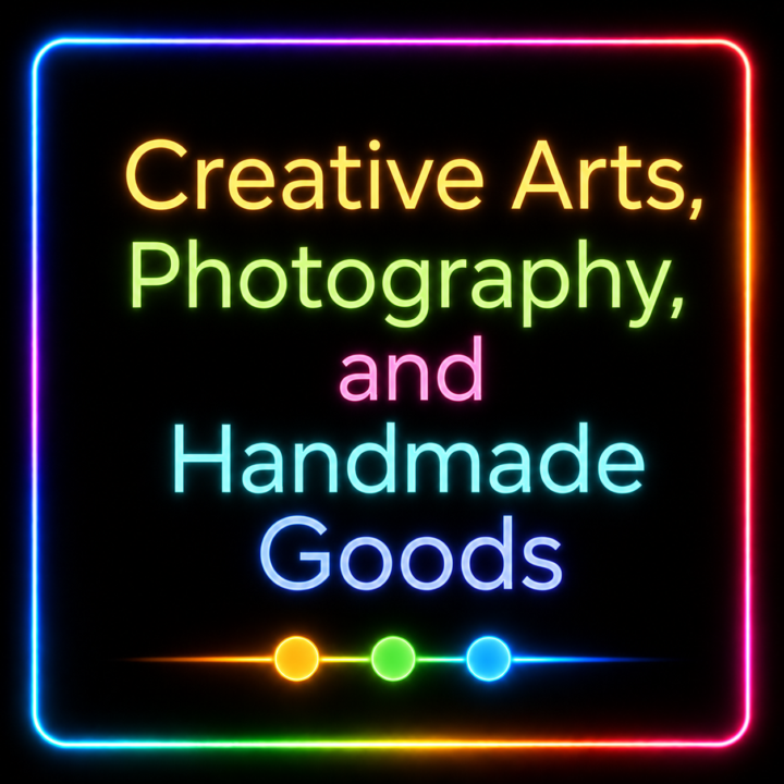 🟡🟢🔵 Creative Arts, Photography & Handmade Goods