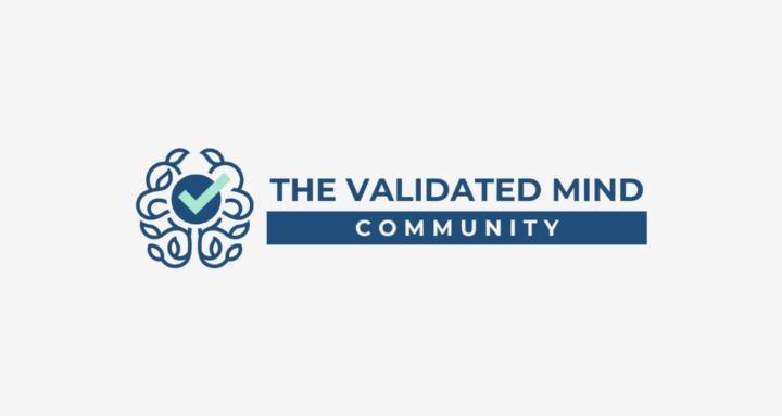 The Validated Mind