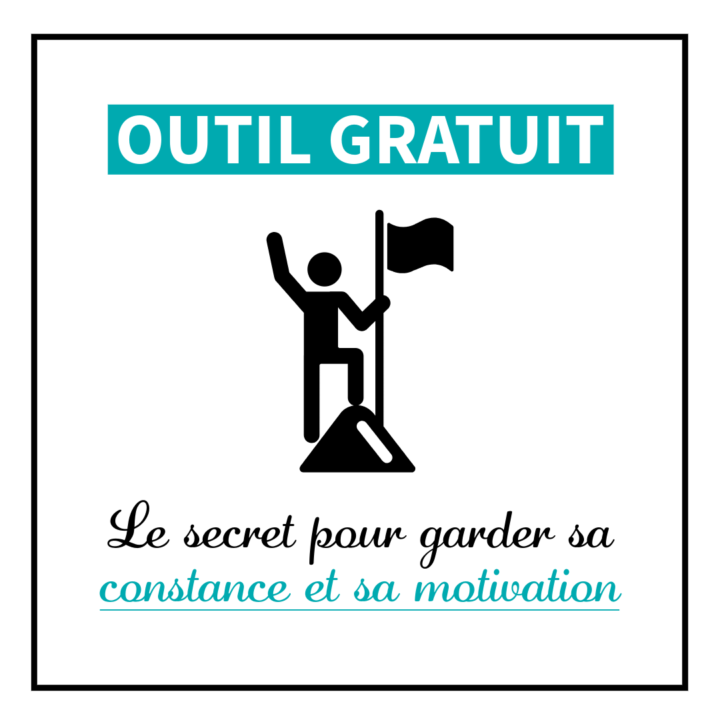 OUTIL GRATUIT : Le secret pour garder sa constance et sa motivation
