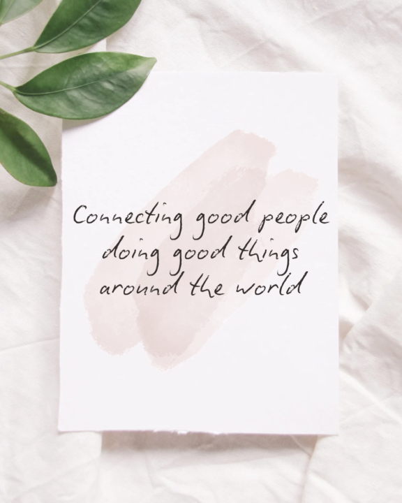Connecting good people doing good things around the world.