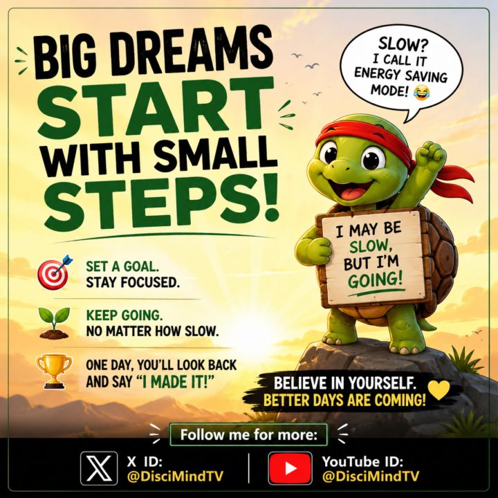 BIG DREAMS START WITH SMALL STEPS