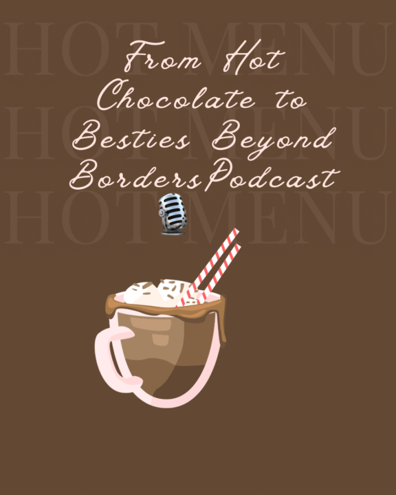 Hot Chocolate Chat turned into Besties Beyond Borders
