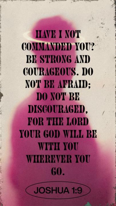 Be Strong and Courageous 