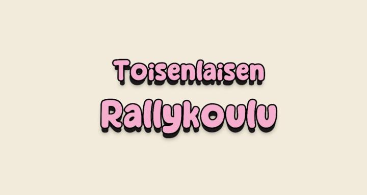 Toisenlaisen Rallykoulu