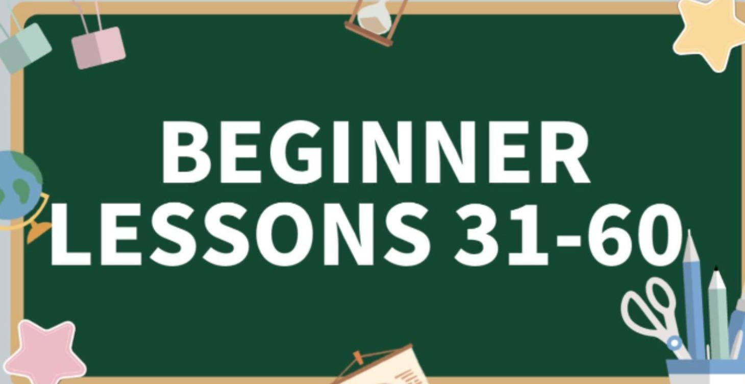 Beginner Lesson 31-60