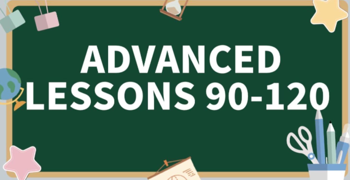Advanced Lessons 91-120