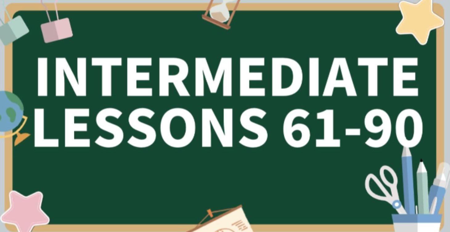 Intermediate Lessons 61-90