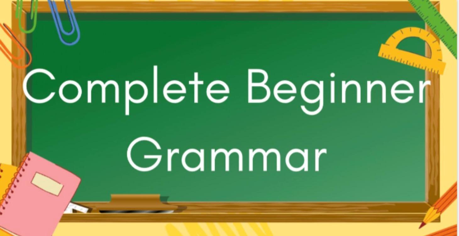 Complete Beginner: Grammar 1-10