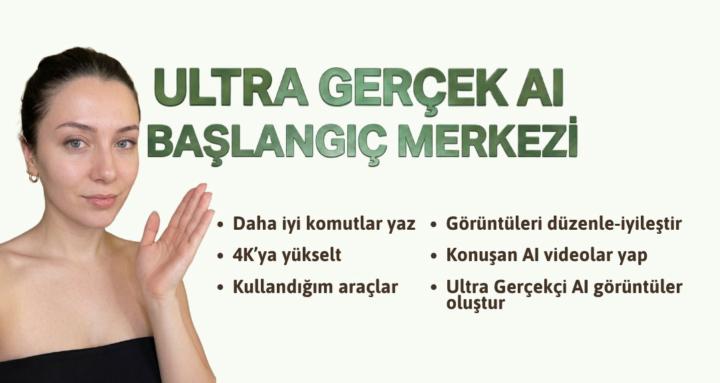 Ultra Gerçek AI: Başlangıç 101