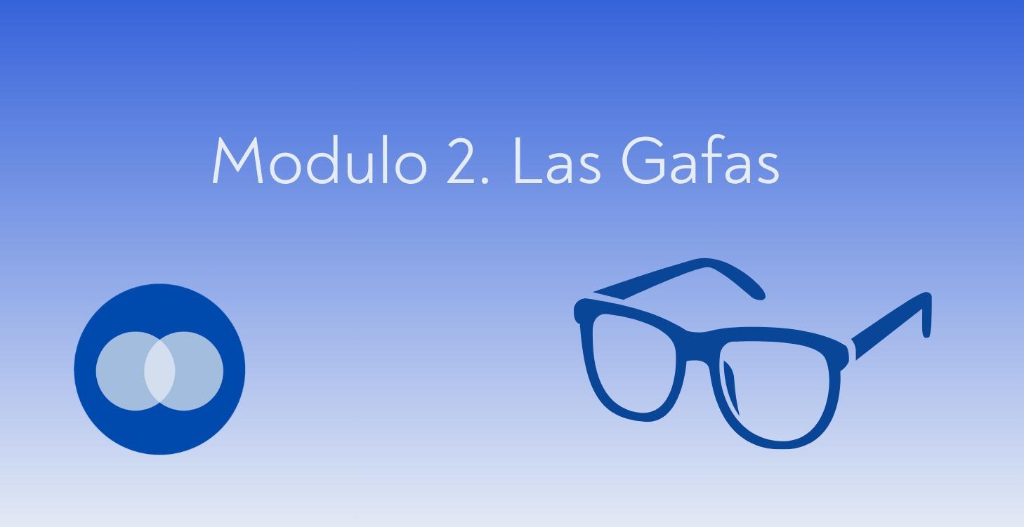 Modulo 2. Las gafas