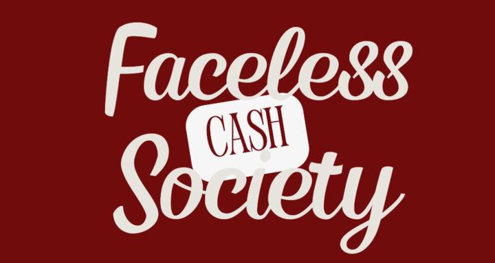 Faceless Cash Society