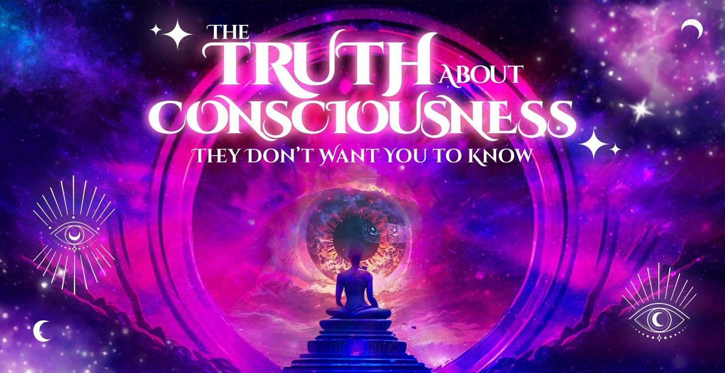 The Truth About Consciousness
