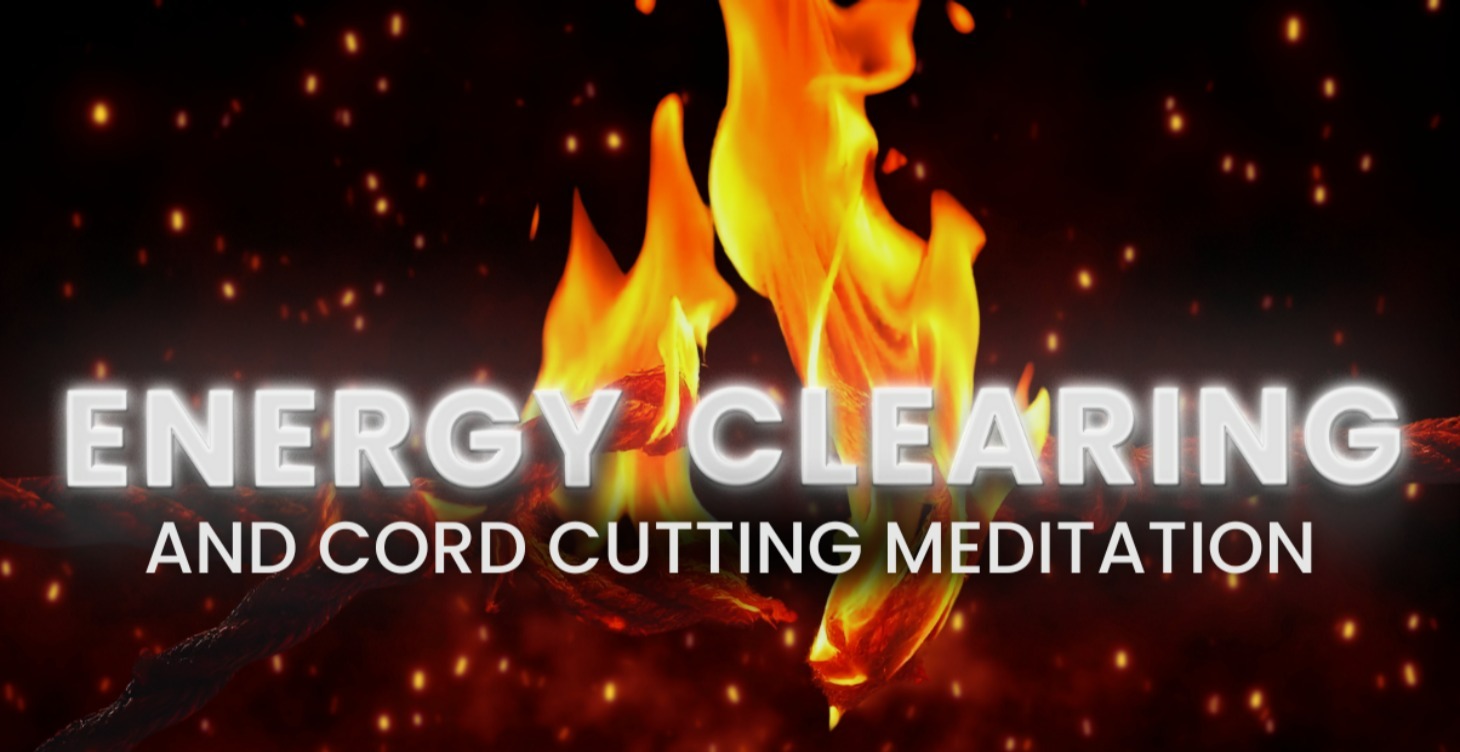 Energy Clearing & Cord Cutting Meditation