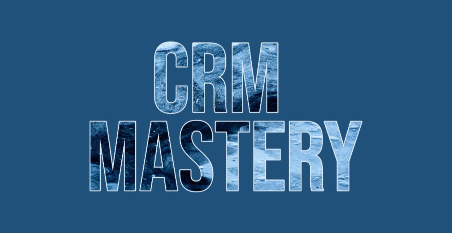 CRM Mastery