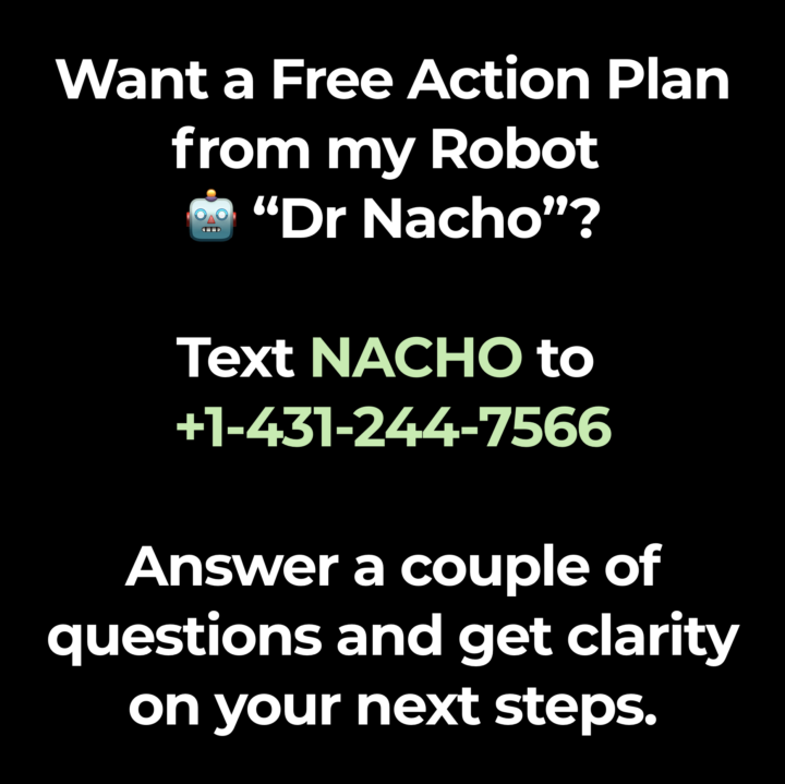 Do you want a free Action Plan? From My New Robot 🤖 "Dr Nacho"?