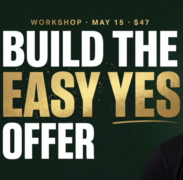 New "Easy Yes $1k Offer" Workshop This Friday ($47)