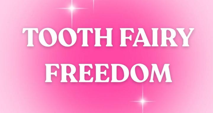 Tooth Fairy Freedom