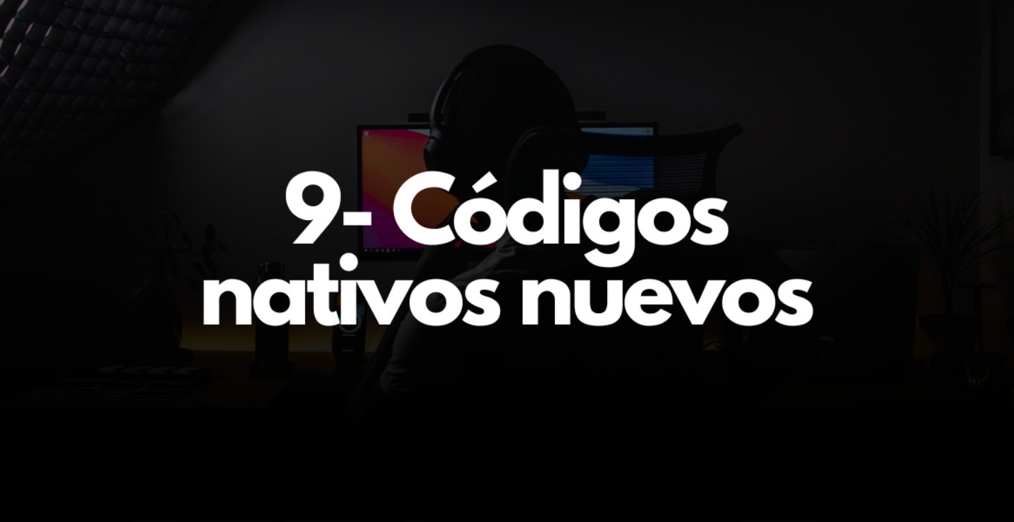 9- CÓDIGOS NATIVOS NUEVOS