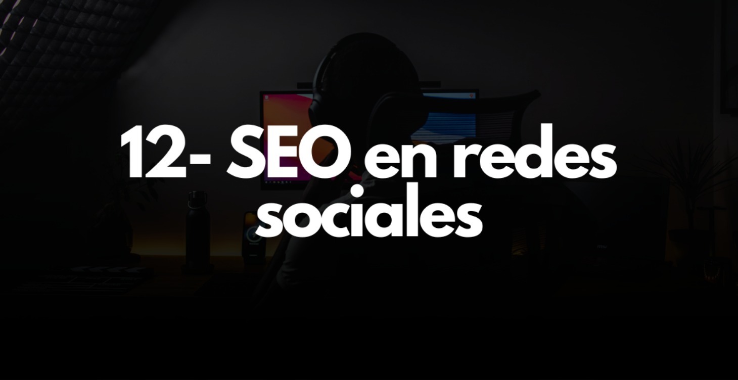 12- S.E.O. EN REDES SOCIALES