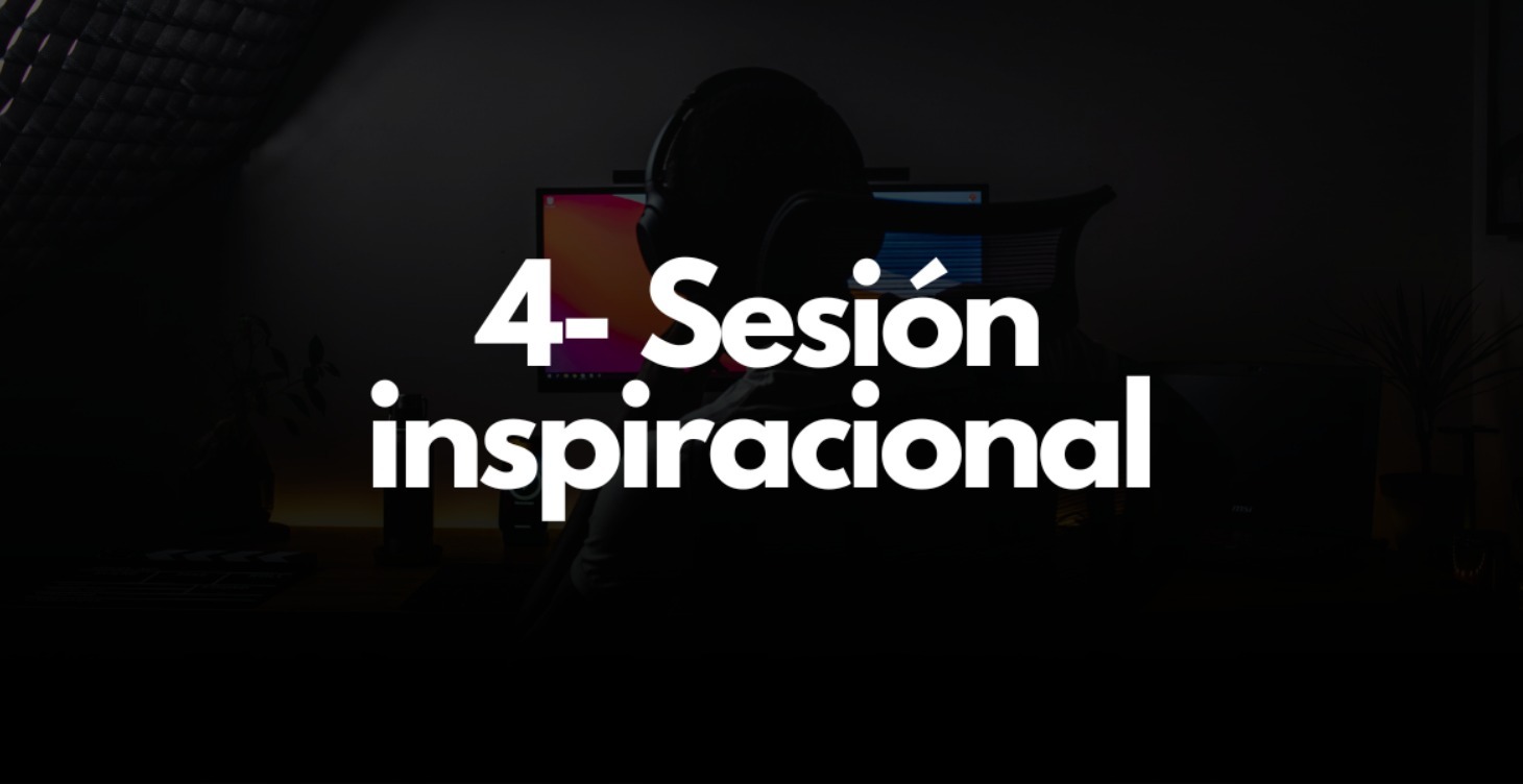 4- SESIÓN INSPIRACIONAL (POSICIONAMIENTO)