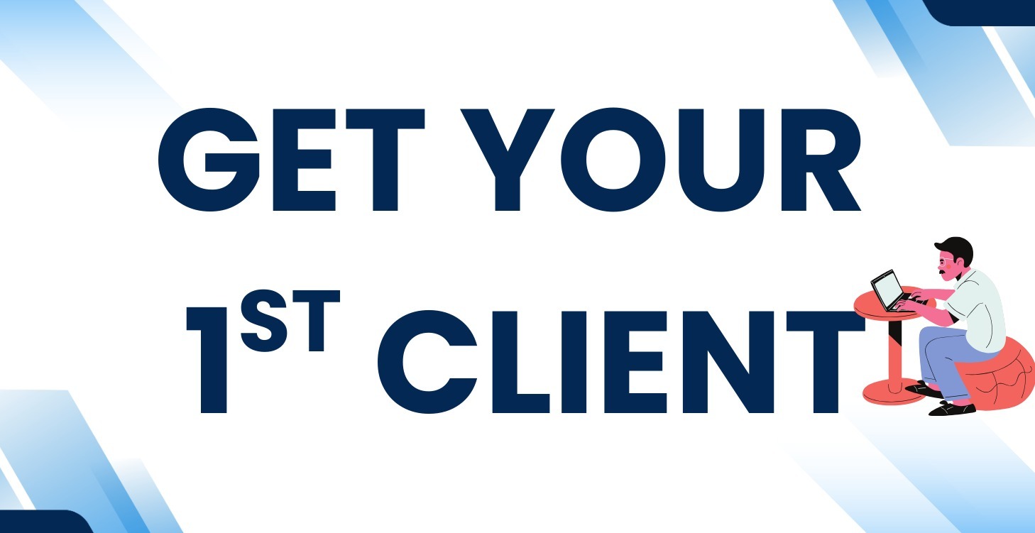 How to Get Your 1st Client
