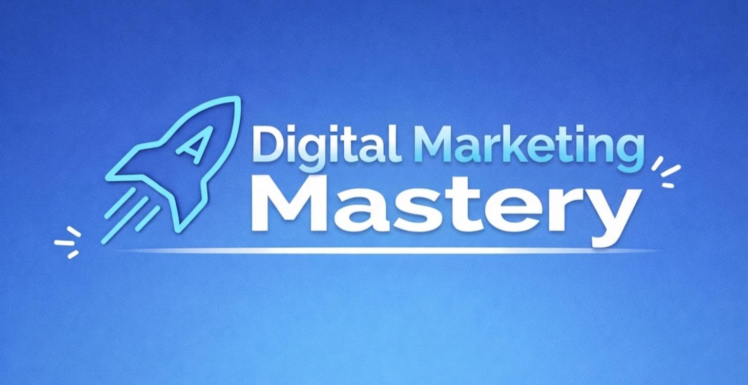 Digital Marketing Mastery [Beginner Friendly]