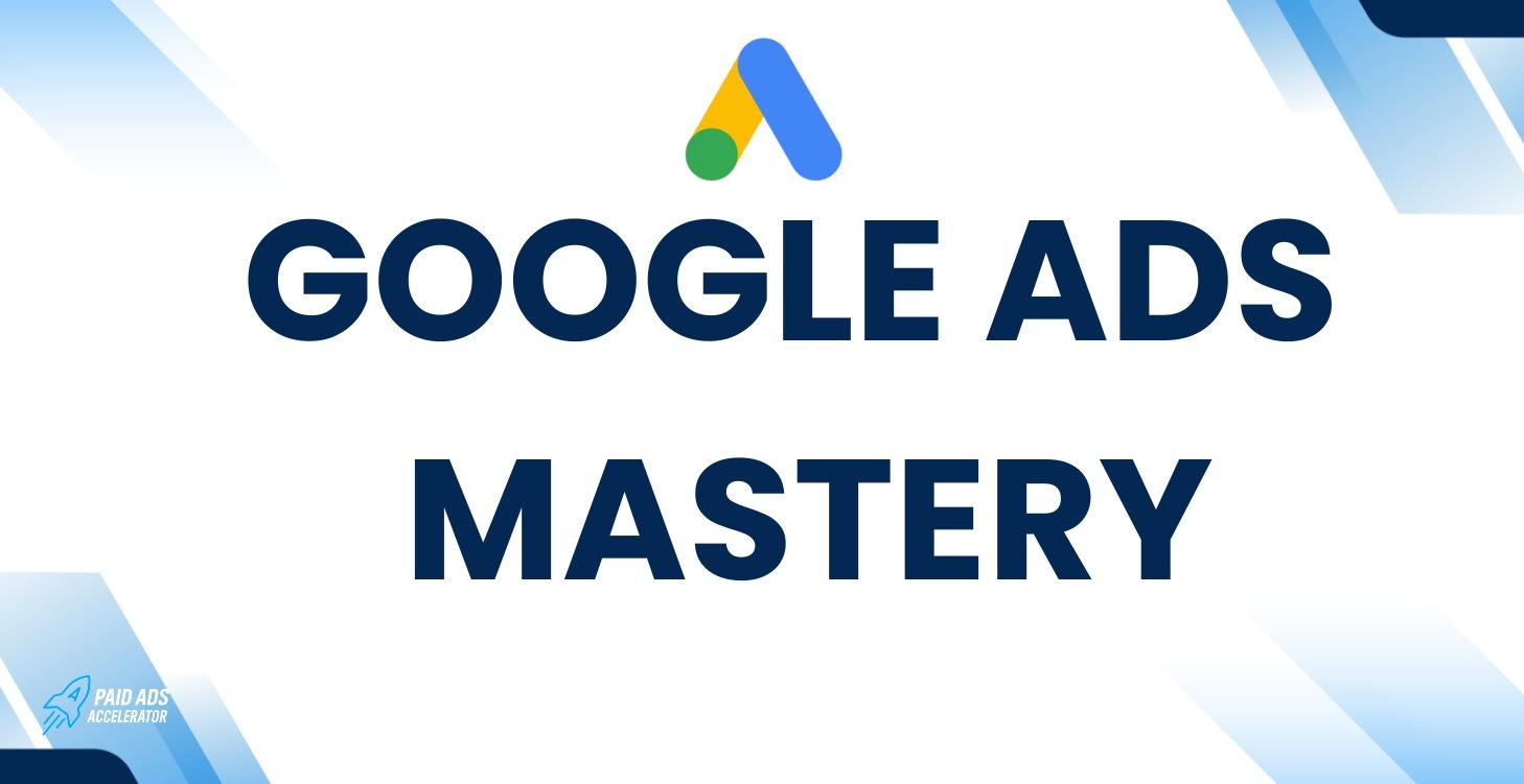 Google Ads Mastery