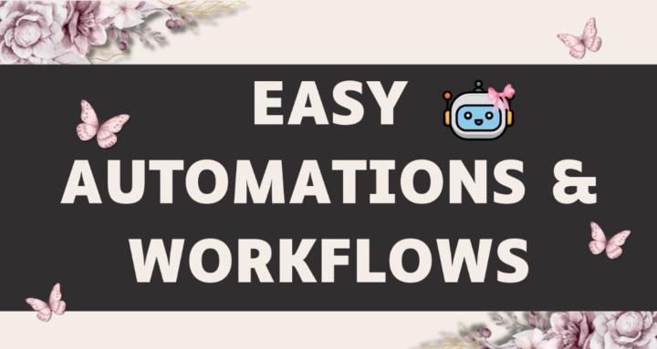 Easy Automations & Workflows