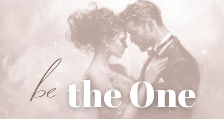 Be "The One" - Sei "Die Eine"