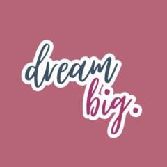 Dream Big