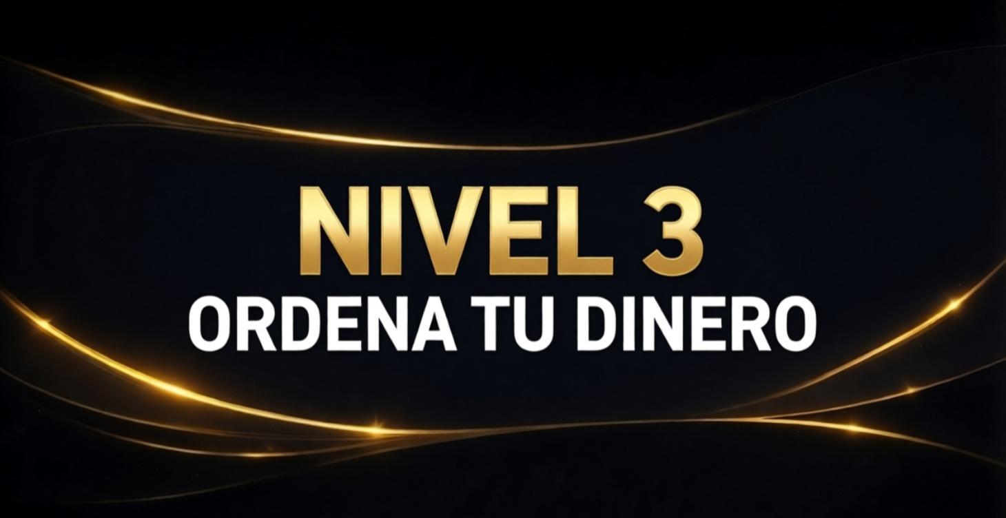 Nivel 3 – Ordena tu Dinero