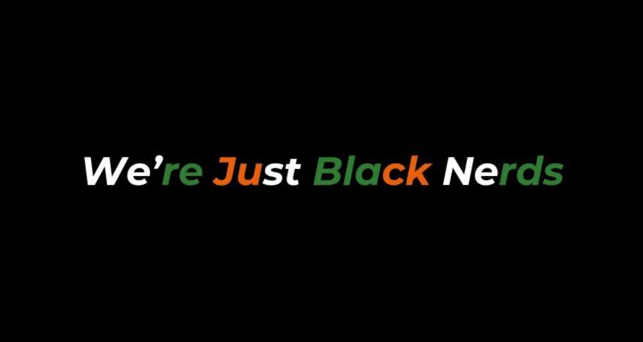 We're just black nerds