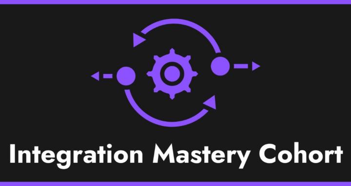 Integration Mastery Cohort