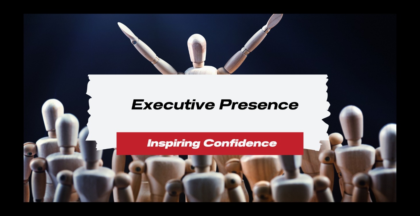 Executive Presence – Inspiring Confidence