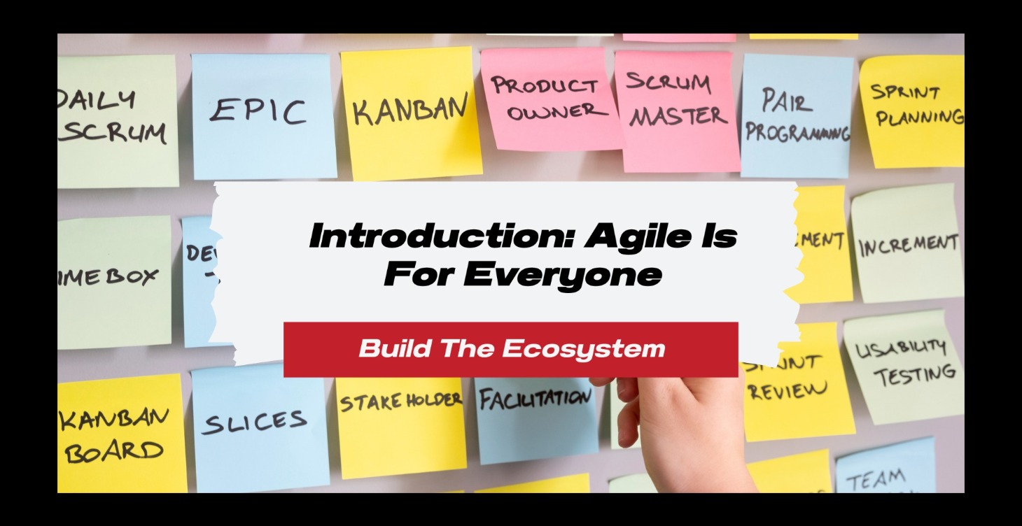 Introduction: Agile is for Everyone