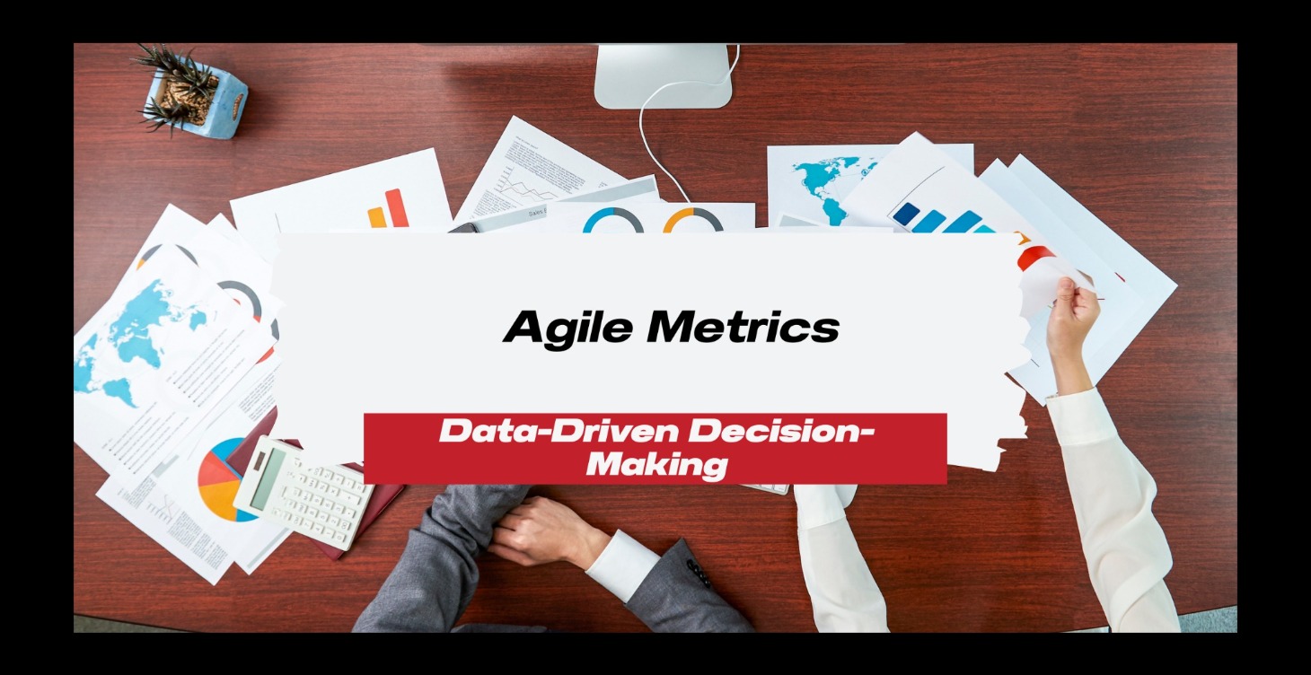 Agile Metrics – Data-Driven Decision-Making