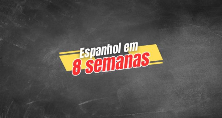 Espanhol em 8 semanas.