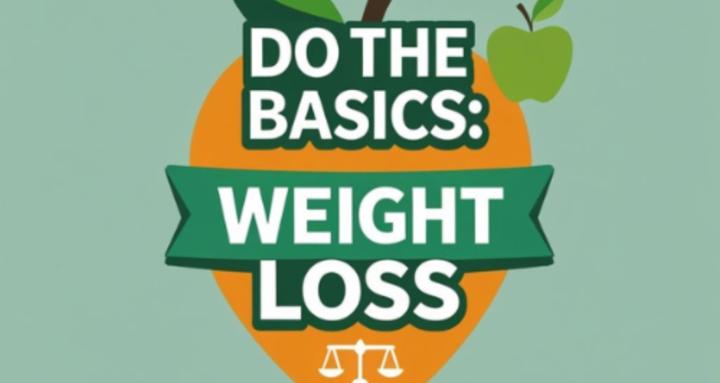 Do The Basics: Weight Loss 