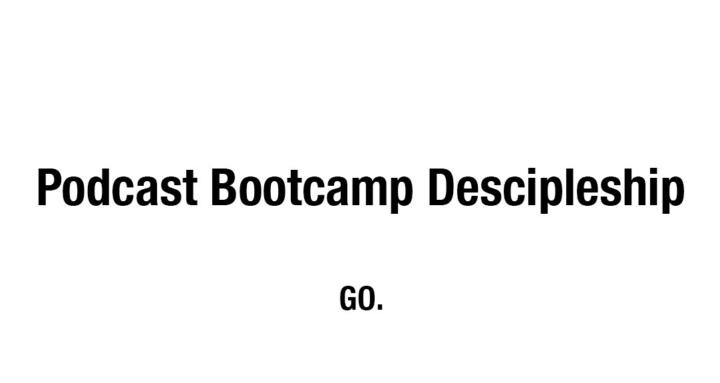Podcast Boot Camp Discipleship