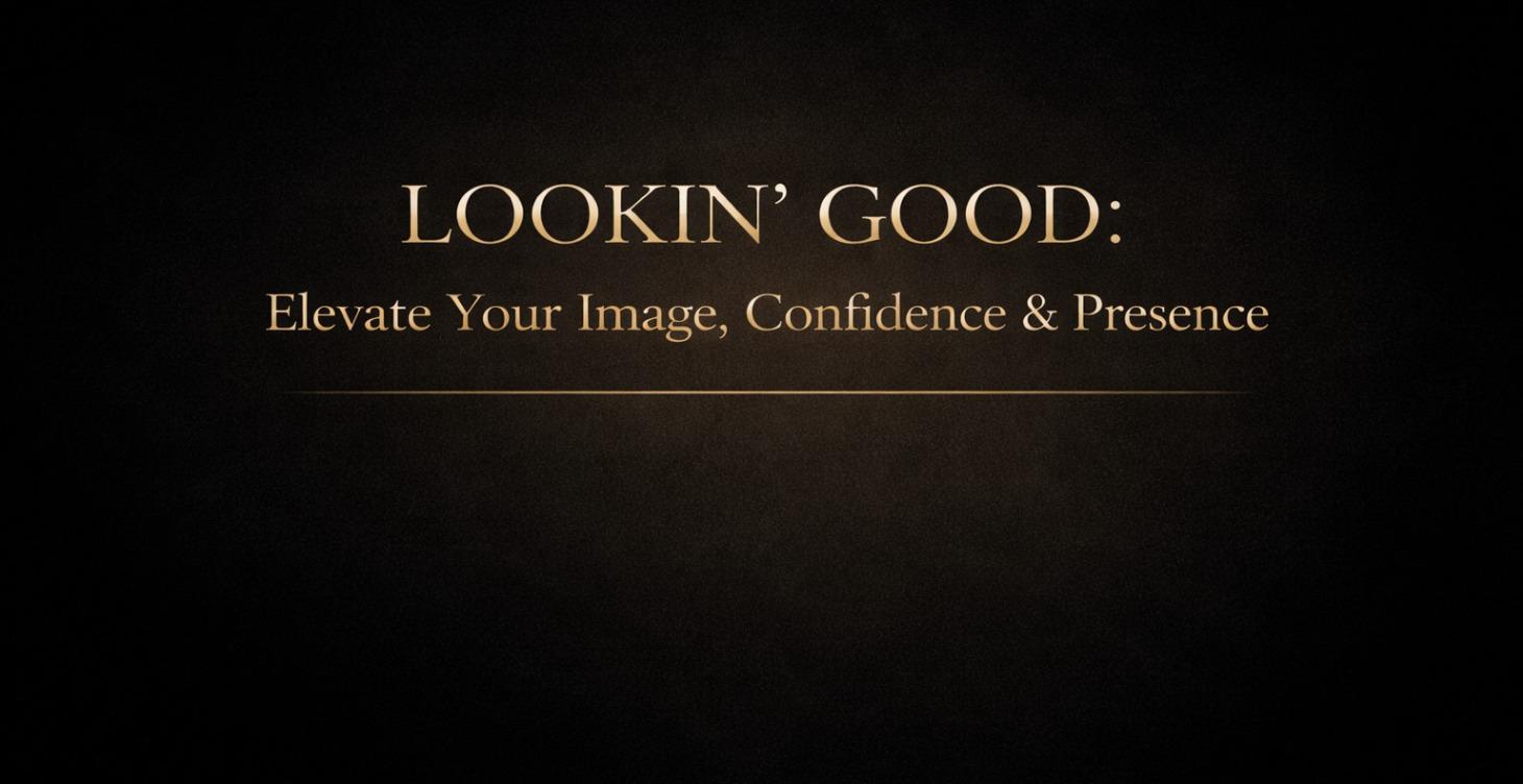 LOOKIN’ GOOD
