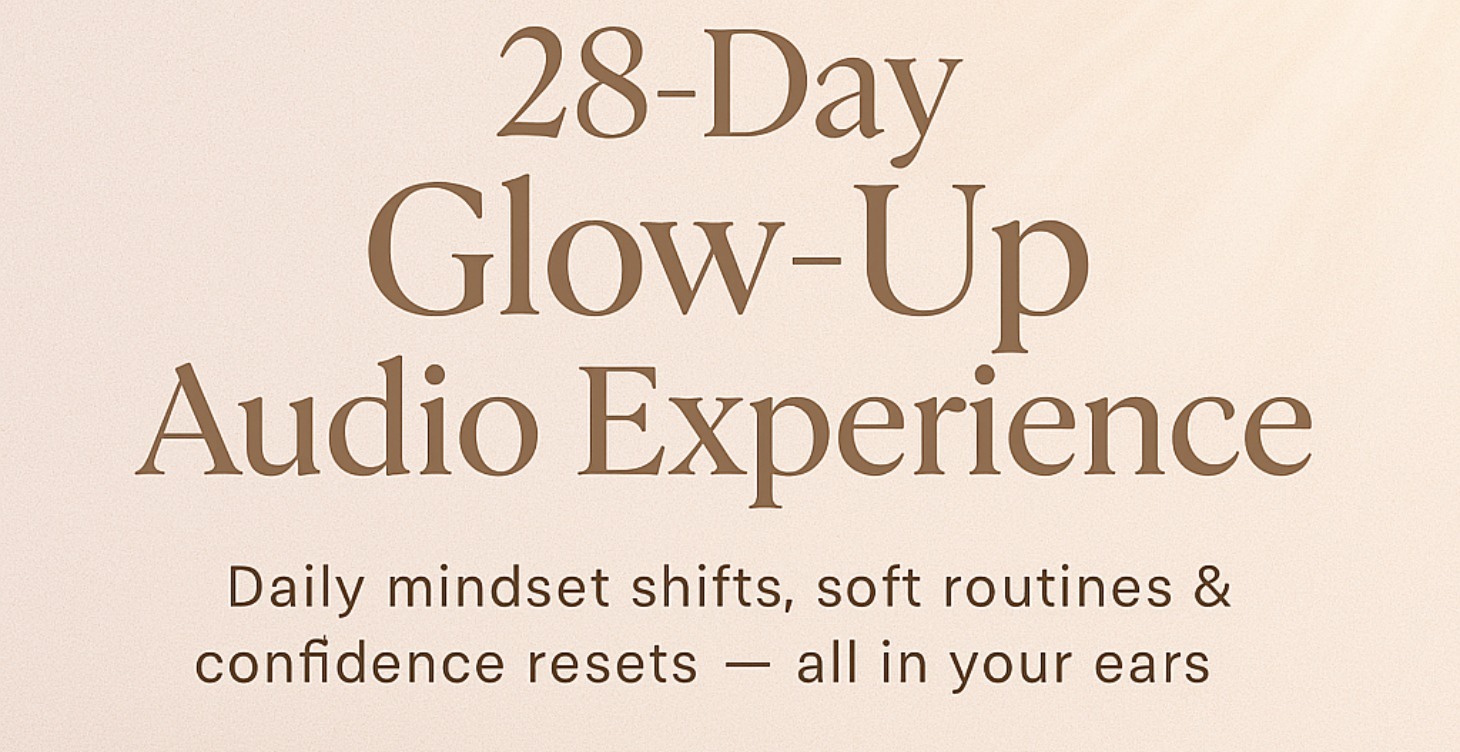 💫 30-DAY GLOW-UP AUDIO EXPERIENCE