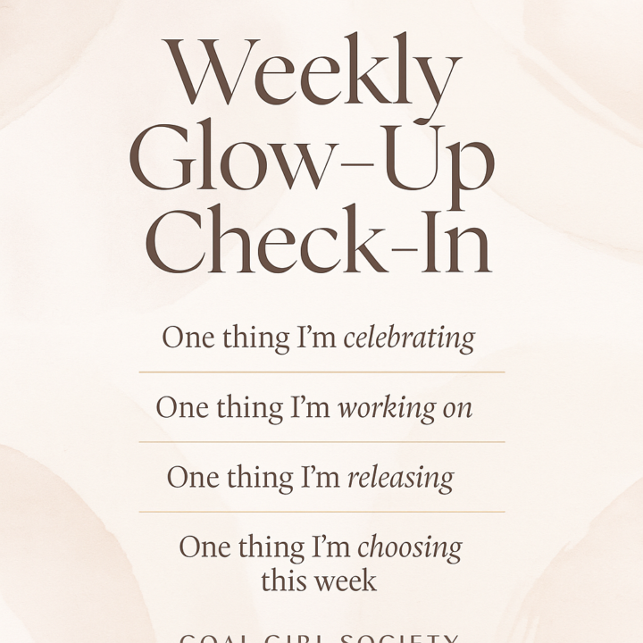Glow-Up Check-In: How Are You Showing Up This Week?