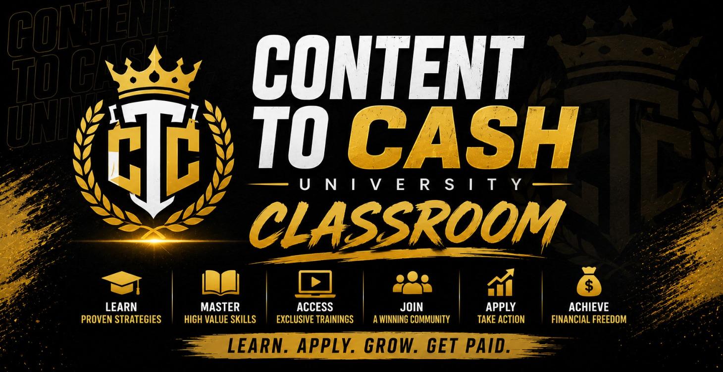 CONTENT TO CASH UNIVERSITY – CLASSROOM  🚀