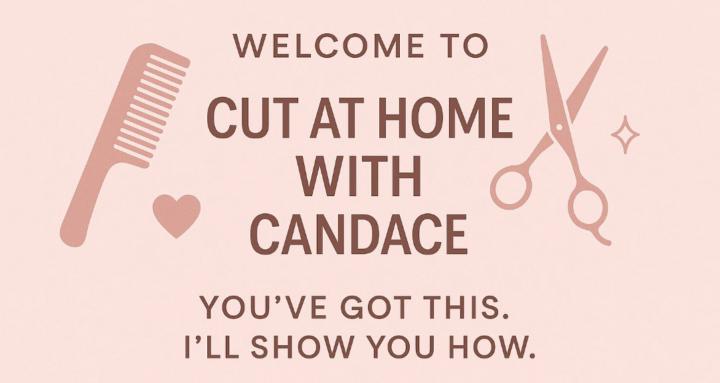 Cut at home with Candace