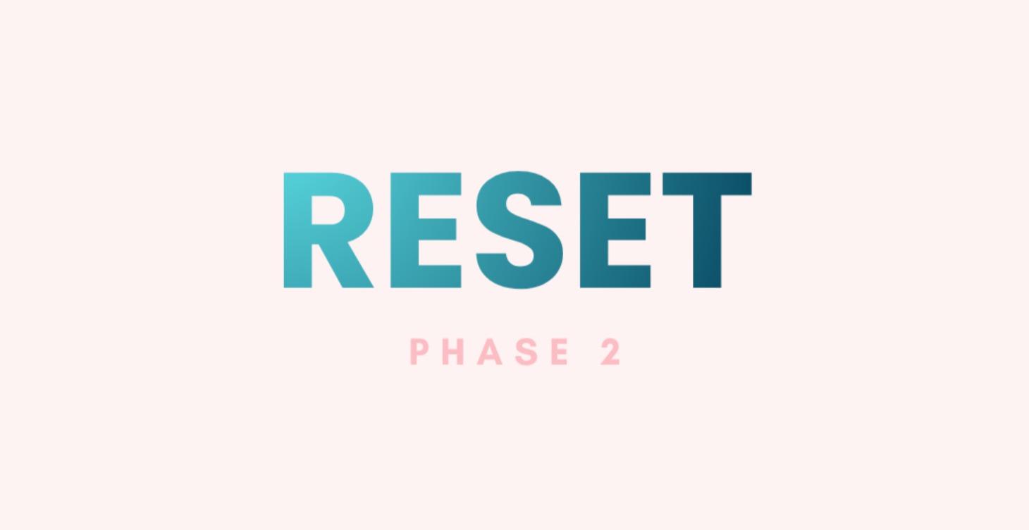 RESET - Phase 2