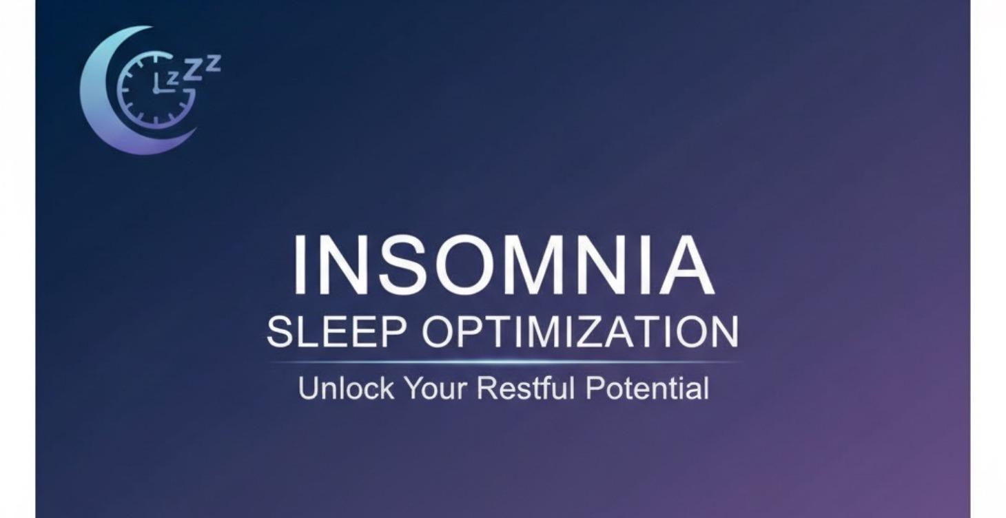 Insomnia - Sleep Optimization