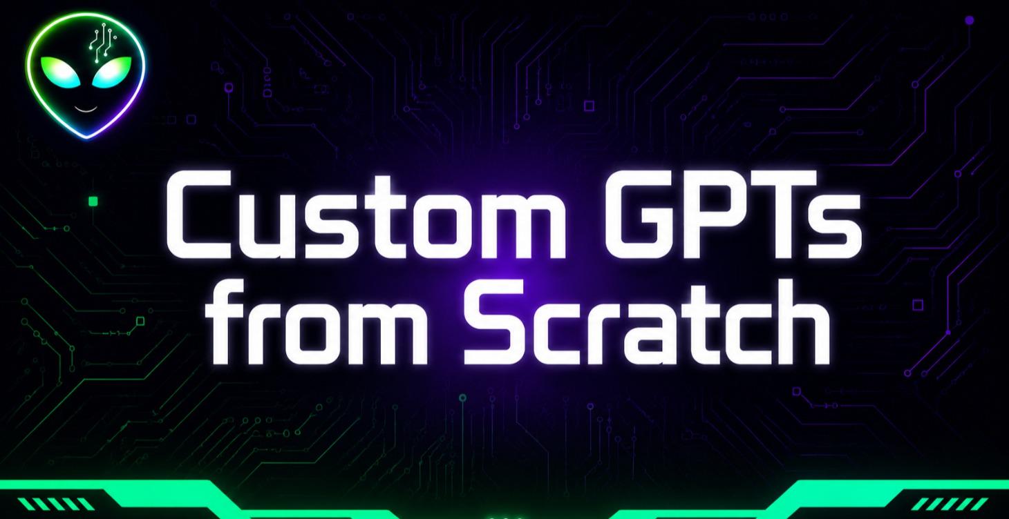 Custom GPTs from scratch.