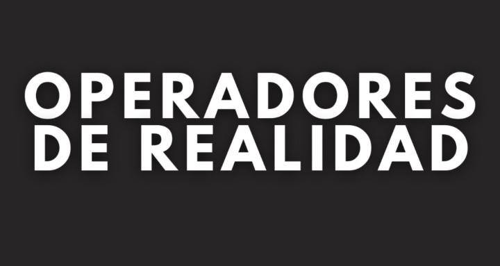 OPERADORES DE REALIDAD