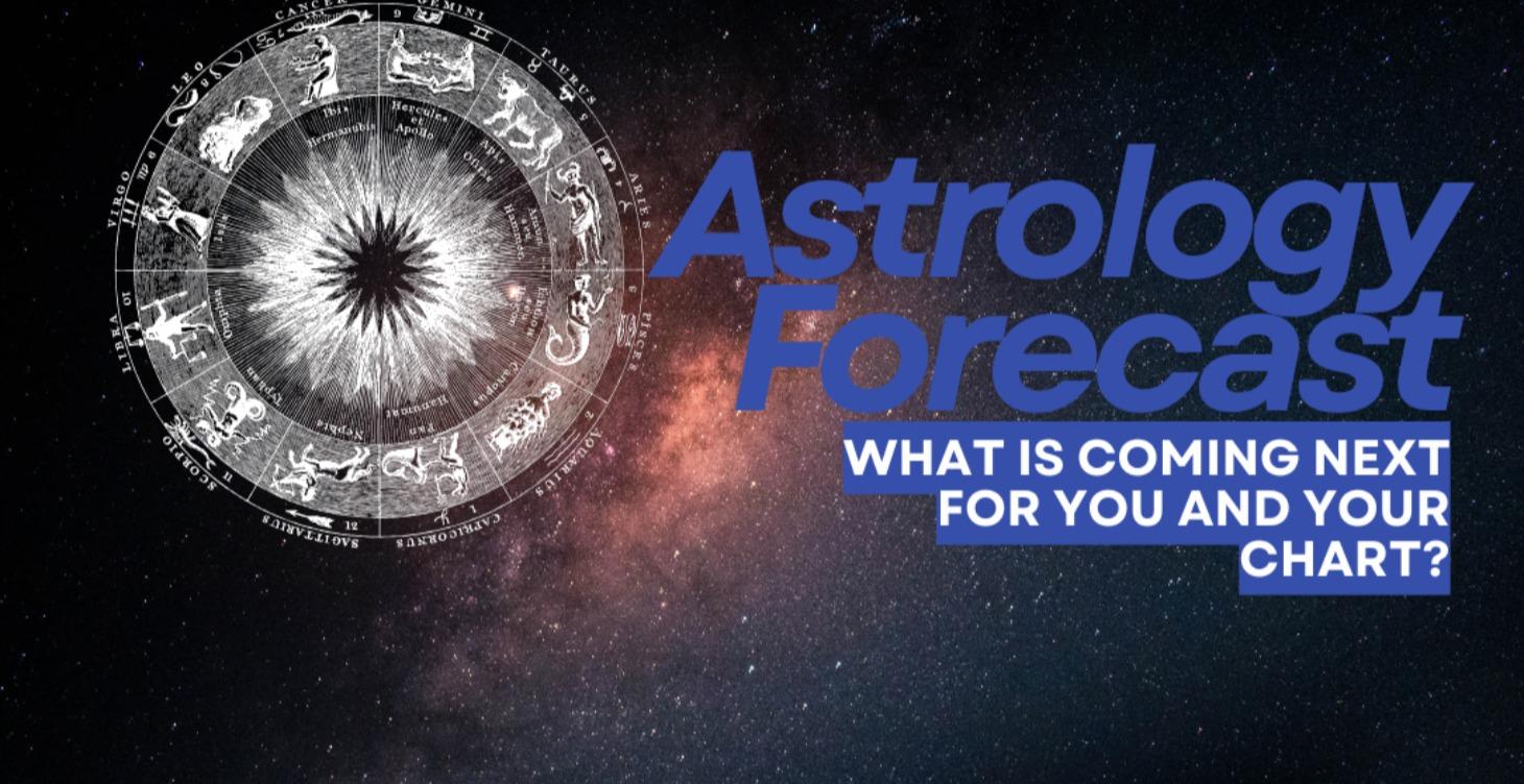 Astrology Forecast: What is next for my chart?